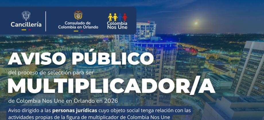 Convocatoria pública para la selección del multiplicador de Colombia Nos Une en Orlando
