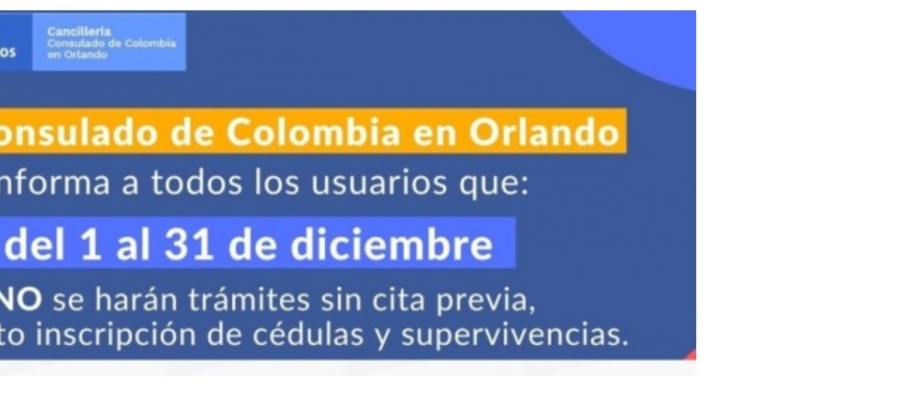 Consulado de Colombia en Orlando informa que del 1 al 31 de diciembre se requiere cita para los trámites