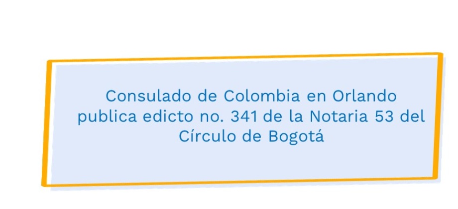 Consulado de Colombia en Orlando publica edicto no. 341 de la Notaria 53 del Círculo de Bogotá 